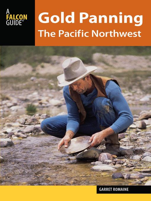 Title details for Gold Panning the Pacific Northwest by Garret Romaine - Wait list